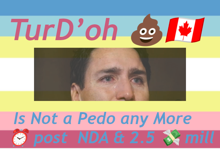 TurD’oh 💩🇨🇦 is not a pedo any more